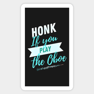 Great Gift for an Oboist - Honk if You Play the Oboe - Funny Oboe  - Funny Gift for Musician Sticker